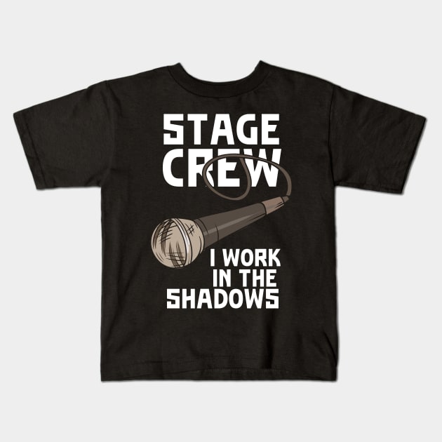 Stage Crew I Work In The Shadows Kids T-Shirt by teweshirt